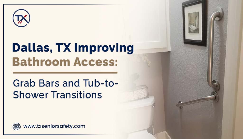 dallas, tx improving bathroom access grab bars and tub to shower transitions