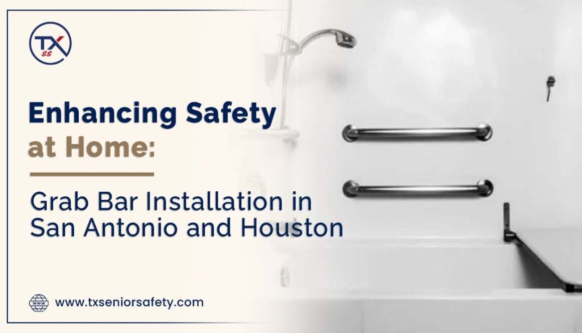 enhancing safety at home grab bar installation in san antonio and houston