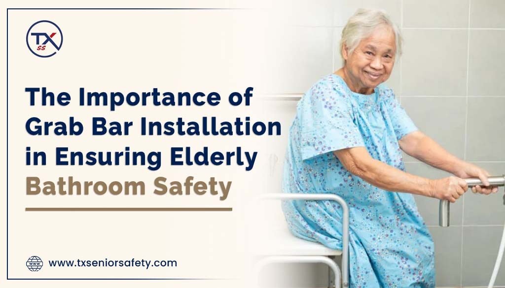 the importance of grab bar installation in ensuring elderly bathroom safety