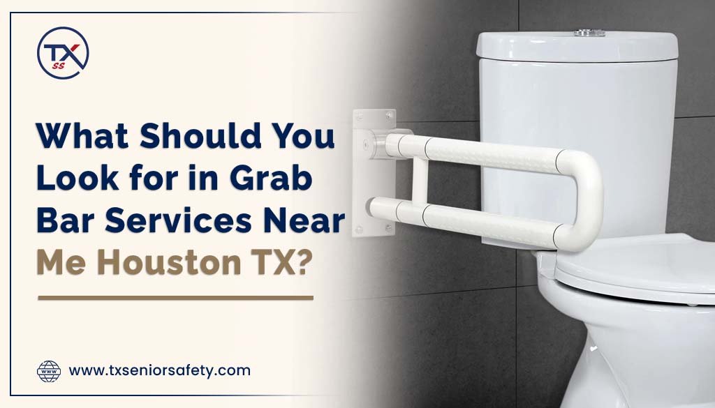 what should you look for in grab bar services near me houston tx